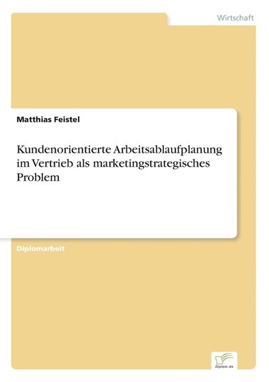 bokomslag Kundenorientierte Arbeitsablaufplanung im Vertrieb als marketingstrategisches Problem