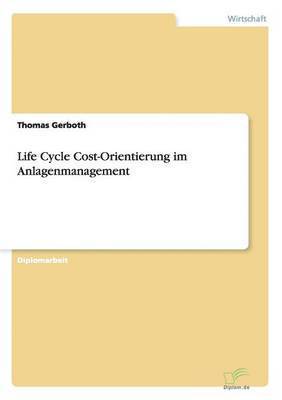 bokomslag Life Cycle Cost-Orientierung im Anlagenmanagement