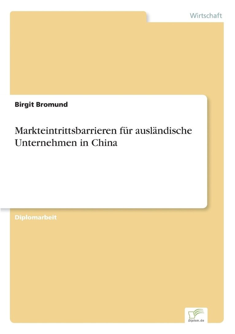 Birgit Bromund - Markteintrittsbarrieren für ausländische Unternehmen in China, Häftad