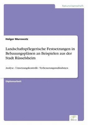 Landschaftspflegerische Festsetzungen in Bebauungsplnen an Beispielen aus der Stadt Rsselsheim 1