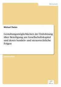 bokomslag Gestaltungsmglichkeiten der Entlohnung ber Beteiligung am Gesellschaftskapital und deren handels- und steuerrechtliche Folgen