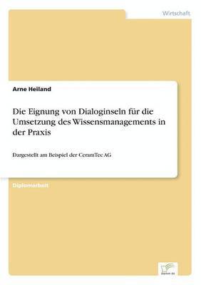 bokomslag Die Eignung von Dialoginseln fr die Umsetzung des Wissensmanagements in der Praxis