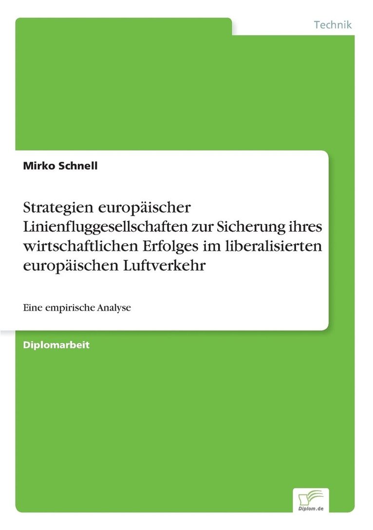 Mirko Schnell - Strategien europäischer Linienfluggesellschaften zur Sicherung ihres wirtschaftlichen Erfolges im liberalisierten europäischen Luftverkehr, Häftad