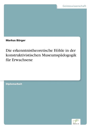 bokomslag Die erkenntnistheoretische Hhle in der konstruktivistischen Museumspdogogik fr Erwachsene