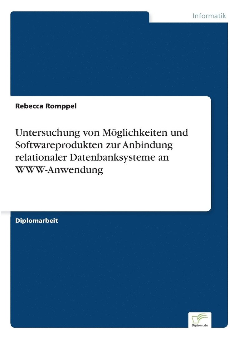 Untersuchung von Mglichkeiten und Softwareprodukten zur Anbindung relationaler Datenbanksysteme an WWW-Anwendung 1