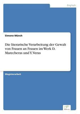 Simone Münch - literarische Verarbeitung der Gewalt von Frauen an Frauen im Werk D. Marecheras und Y. Veras, Häftad