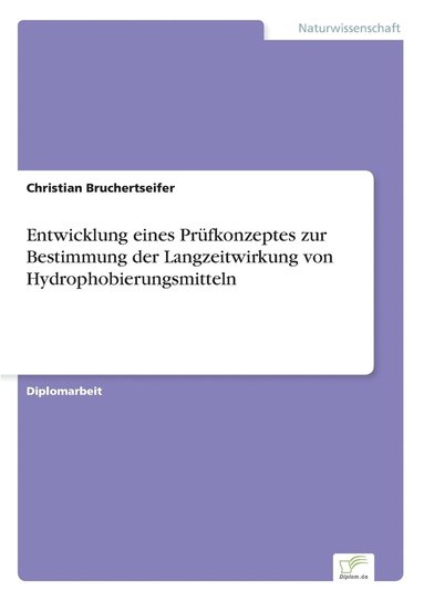 bokomslag Entwicklung eines Prfkonzeptes zur Bestimmung der Langzeitwirkung von Hydrophobierungsmitteln