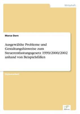 bokomslag Ausgewhlte Probleme und Gestaltungshinweise zum Steuerentlastungsgesetz 1999/2000/2002 anhand von Beispielsfllen