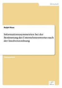 bokomslag Informationsasymmetrien bei der Bestimmung des Unternehmenswertes nach der Insolvenzordnung