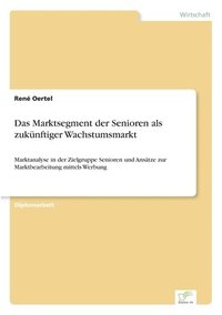 bokomslag Das Marktsegment der Senioren als zuknftiger Wachstumsmarkt