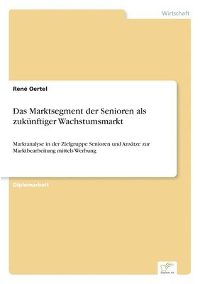 bokomslag Das Marktsegment der Senioren als zuknftiger Wachstumsmarkt