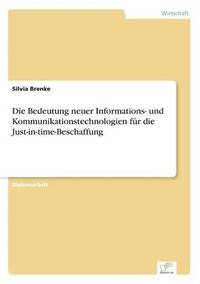 bokomslag Die Bedeutung neuer Informations- und Kommunikationstechnologien fr die Just-in-time-Beschaffung