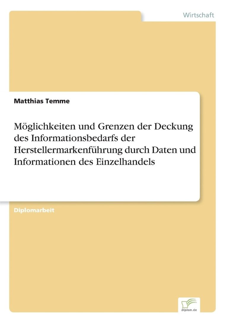 Matthias Temme - Möglichkeiten und Grenzen der Deckung des Informationsbedarfs der Herstellermarkenführung durch Daten und Informationen des Einzelhandels, Häftad