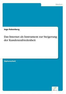 Ingo Rabenberg - Internet als Instrument zur Steigerung der Kundenzufriedenheit, Häftad