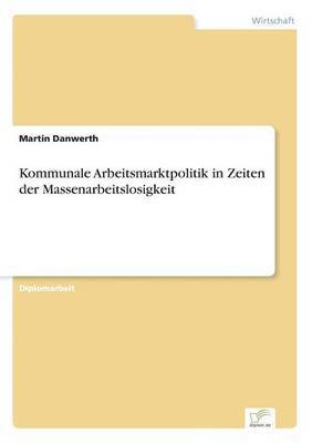 bokomslag Kommunale Arbeitsmarktpolitik in Zeiten der Massenarbeitslosigkeit