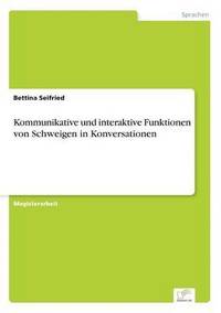 bokomslag Kommunikative und interaktive Funktionen von Schweigen in Konversationen