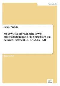 bokomslag Ausgewhlte erbrechtliche sowie erbschaftssteuerliche Probleme beim sog. Berliner Testament i. S. d.  2269 BGB