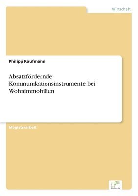 Absatzfördernde Kommunikationsinstrumente bei Wohnimmobilien