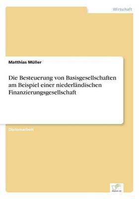 bokomslag Die Besteuerung von Basisgesellschaften am Beispiel einer niederlndischen Finanzierungsgesellschaft