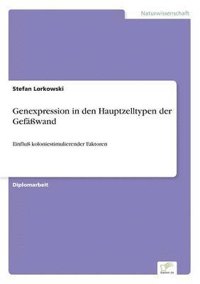 Stefan Lorkowski - Genexpression in den Hauptzelltypen der Gefäßwand, Häftad