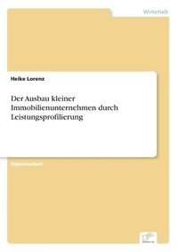 bokomslag Der Ausbau kleiner Immobilienunternehmen durch Leistungsprofilierung