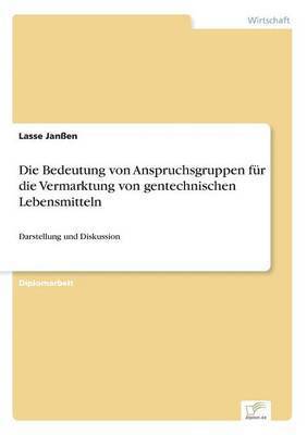 bokomslag Bedeutung von Anspruchsgruppen für die Vermarktung von gentechnischen Lebensmitteln