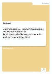 bokomslag Auswirkungen der Baustellenverordnung auf Architekturbros in betriebswirtschaftlich-organisatorischer und privatrechtlicher Sicht