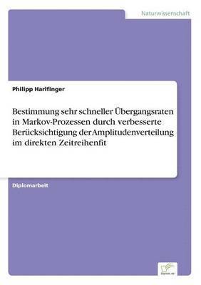 bokomslag Bestimmung sehr schneller Übergangsraten in Markov-Prozessen durch verbesserte Berücksichtigung der Amplitudenverteilung im direkten Zeitreihenfit