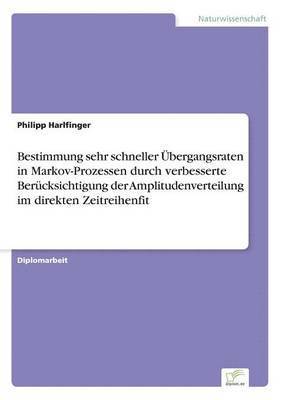 Bestimmung sehr schneller bergangsraten in Markov-Prozessen durch verbesserte Bercksichtigung der Amplitudenverteilung im direkten Zeitreihenfit 1