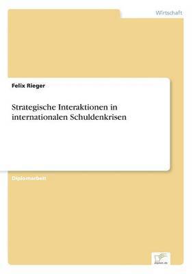 Strategische Interaktionen in internationalen Schuldenkrisen 1