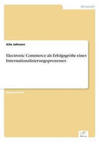 bokomslag Electronic Commerce als Erfolgsgroesse eines Internationalisierungsprozesses