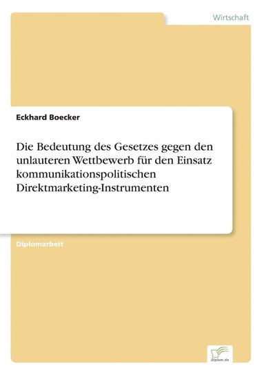 bokomslag Bedeutung des Gesetzes gegen den unlauteren Wettbewerb für den Einsatz kommunikationspolitischen Direktmarketing-Instrumenten