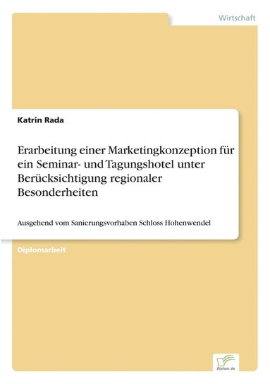 bokomslag Erarbeitung einer Marketingkonzeption fr ein Seminar- und Tagungshotel unter Bercksichtigung regionaler Besonderheiten