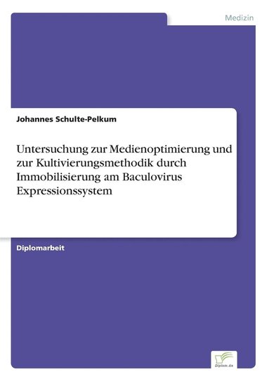 bokomslag Untersuchung zur Medienoptimierung und zur Kultivierungsmethodik durch Immobilisierung am Baculovirus Expressionssystem