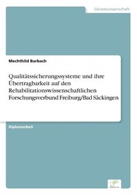 bokomslag Qualittssicherungssysteme und ihre bertragbarkeit auf den Rehabilitationswissenschaftlichen Forschungsverbund Freiburg/Bad Sckingen