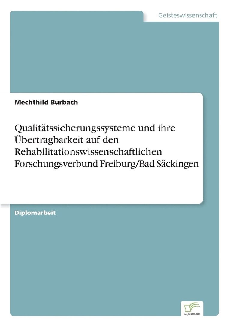 Qualittssicherungssysteme und ihre bertragbarkeit auf den Rehabilitationswissenschaftlichen Forschungsverbund Freiburg/Bad Sckingen 1