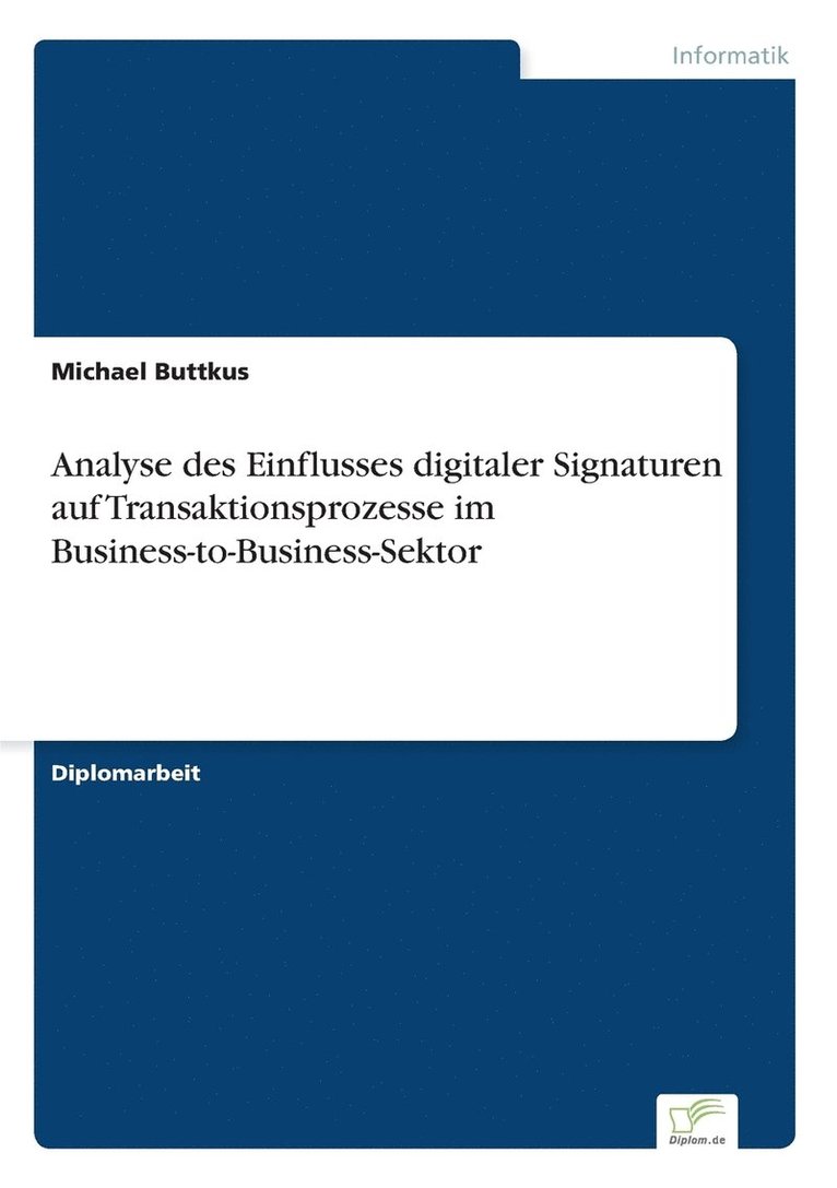 Analyse des Einflusses digitaler Signaturen auf Transaktionsprozesse im Business-to-Business-Sektor 1