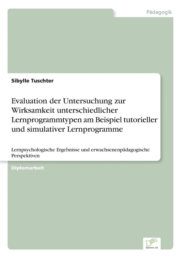 Sibylle Tuschter - Evaluation der Untersuchung zur Wirksamkeit unterschiedlicher Lernprogrammtypen am Beispiel tutorieller und simulativer Lernprogramme, Häftad