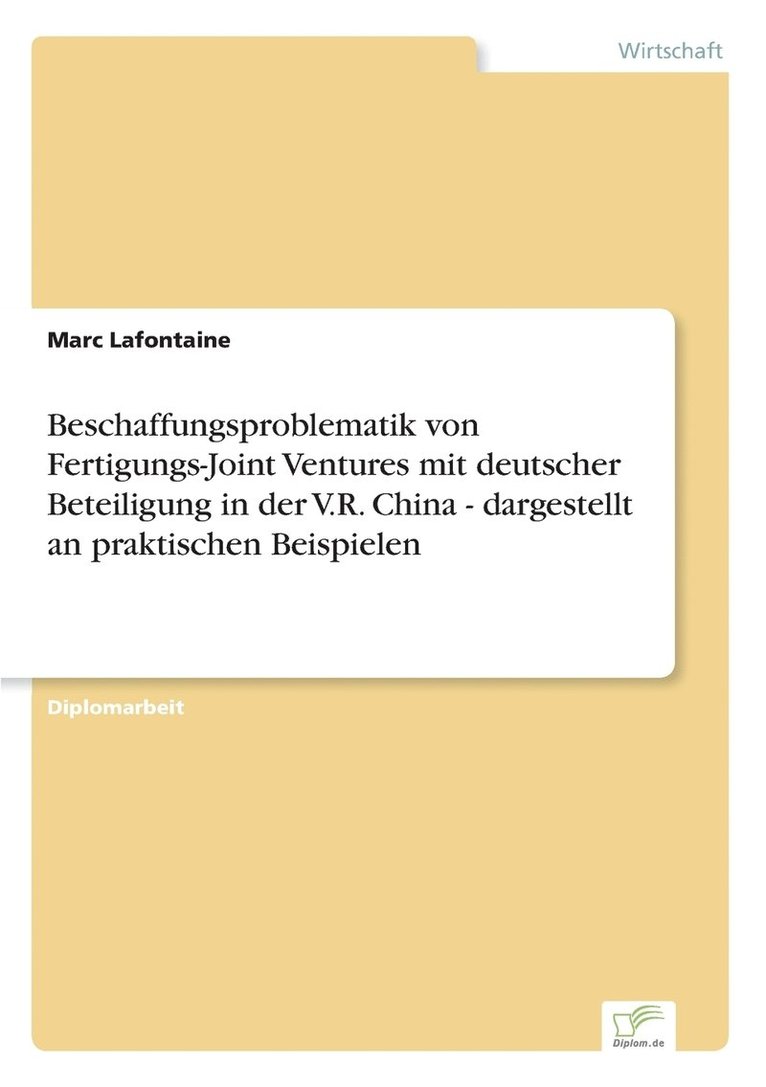 Beschaffungsproblematik von Fertigungs-Joint Ventures mit deutscher Beteiligung in der V.R. China - dargestellt an praktischen Beispielen 1