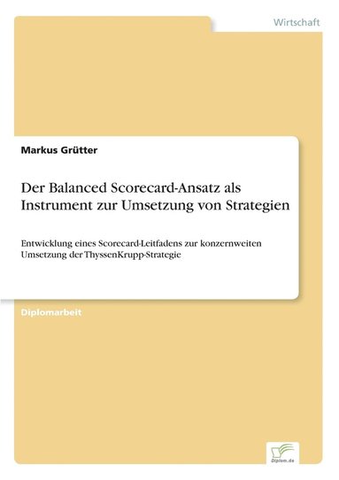 Markus Grütter - Balanced Scorecard-Ansatz als Instrument zur Umsetzung von Strategien, Häftad