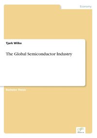 bokomslag The Global Semiconductor Industry