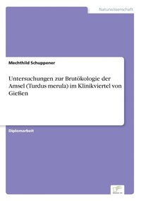 bokomslag Untersuchungen zur Brutkologie der Amsel (Turdus merula) im Klinikviertel von Gieen