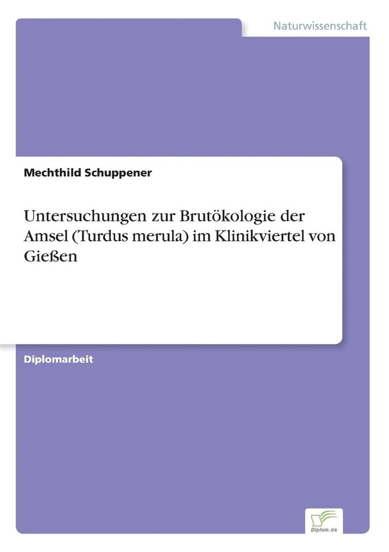 Untersuchungen zur Brutkologie der Amsel (Turdus merula) im Klinikviertel von Gieen 1