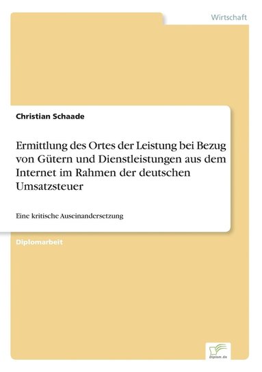 bokomslag Ermittlung des Ortes der Leistung bei Bezug von Gtern und Dienstleistungen aus dem Internet im Rahmen der deutschen Umsatzsteuer
