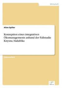 bokomslag Konzeption eines integrativen Ökomanagements anhand der Fallstudie Knysna, Südafrika