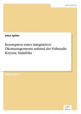 bokomslag Konzeption eines integrativen Ökomanagements anhand der Fallstudie Knysna, Südafrika