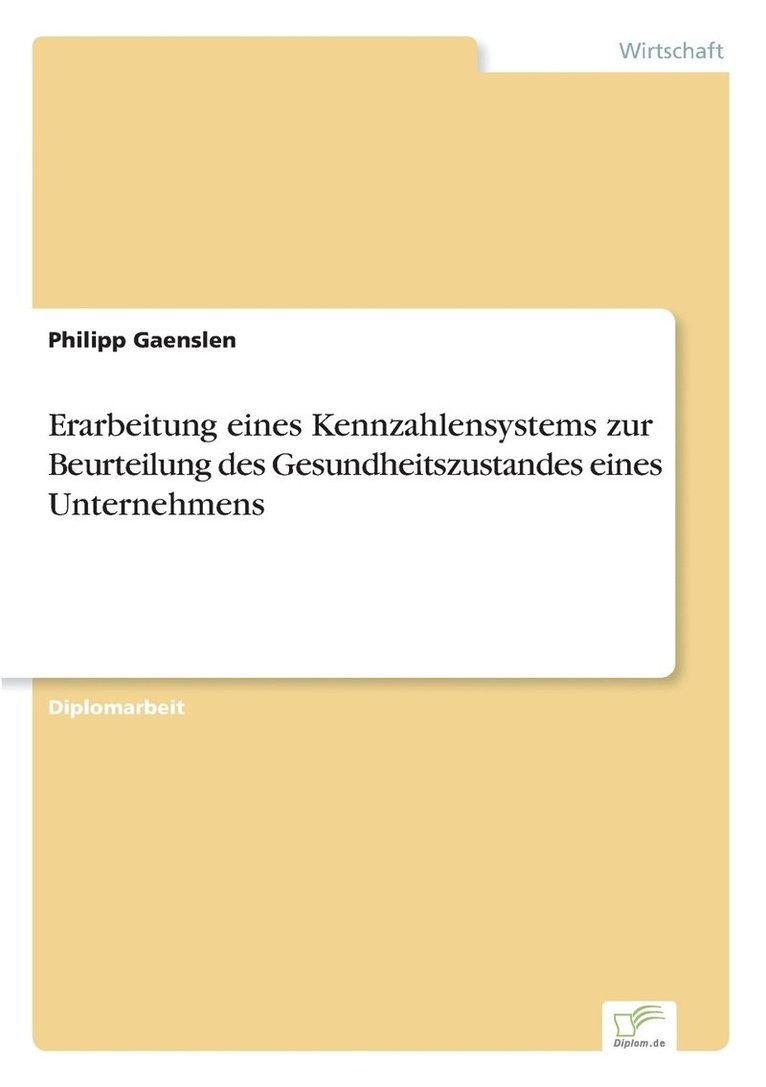 Erarbeitung eines Kennzahlensystems zur Beurteilung des Gesundheitszustandes eines Unternehmens 1