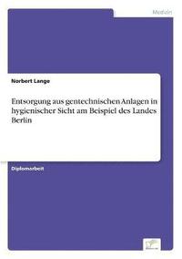 bokomslag Entsorgung aus gentechnischen Anlagen in hygienischer Sicht am Beispiel des Landes Berlin