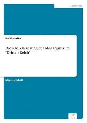 bokomslag Radikalisierung der Militärjustiz im "Dritten Reich"
