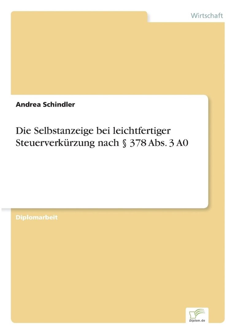 Andrea Schindler - Selbstanzeige bei leichtfertiger Steuerverkürzung nach § 378 Abs. 3 A0, Häftad